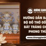 Hướng dẫn bài trí vật phẩm thờ cúng