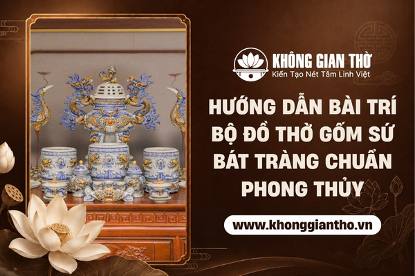 Hướng dẫn bài trí vật phẩm thờ cúng