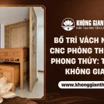 Bố trí vách ngăn CNC cho phòng thờ