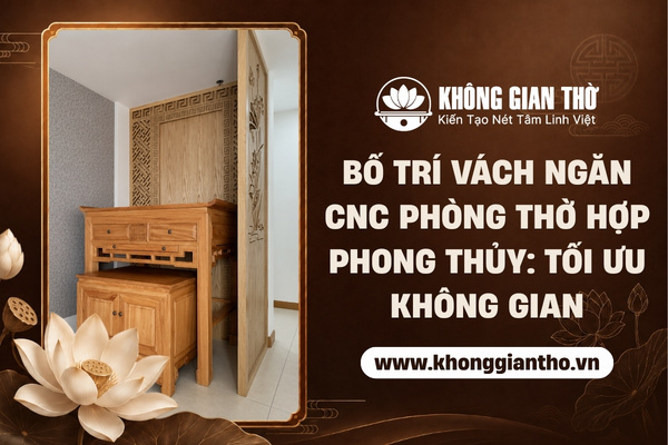Bố trí vách ngăn CNC cho phòng thờ
