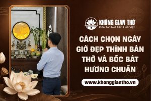 Cách chọn ngày giờ đẹp thỉnh bàn thờ, bốc bát hương