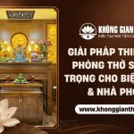 Thiết kế phòng thờ sang trọng cho biệt thự, nhà phố