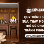 Quy trình sang sửa, thay mới bàn thờ cũ