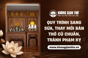 Quy trình sang sửa, thay mới bàn thờ cũ